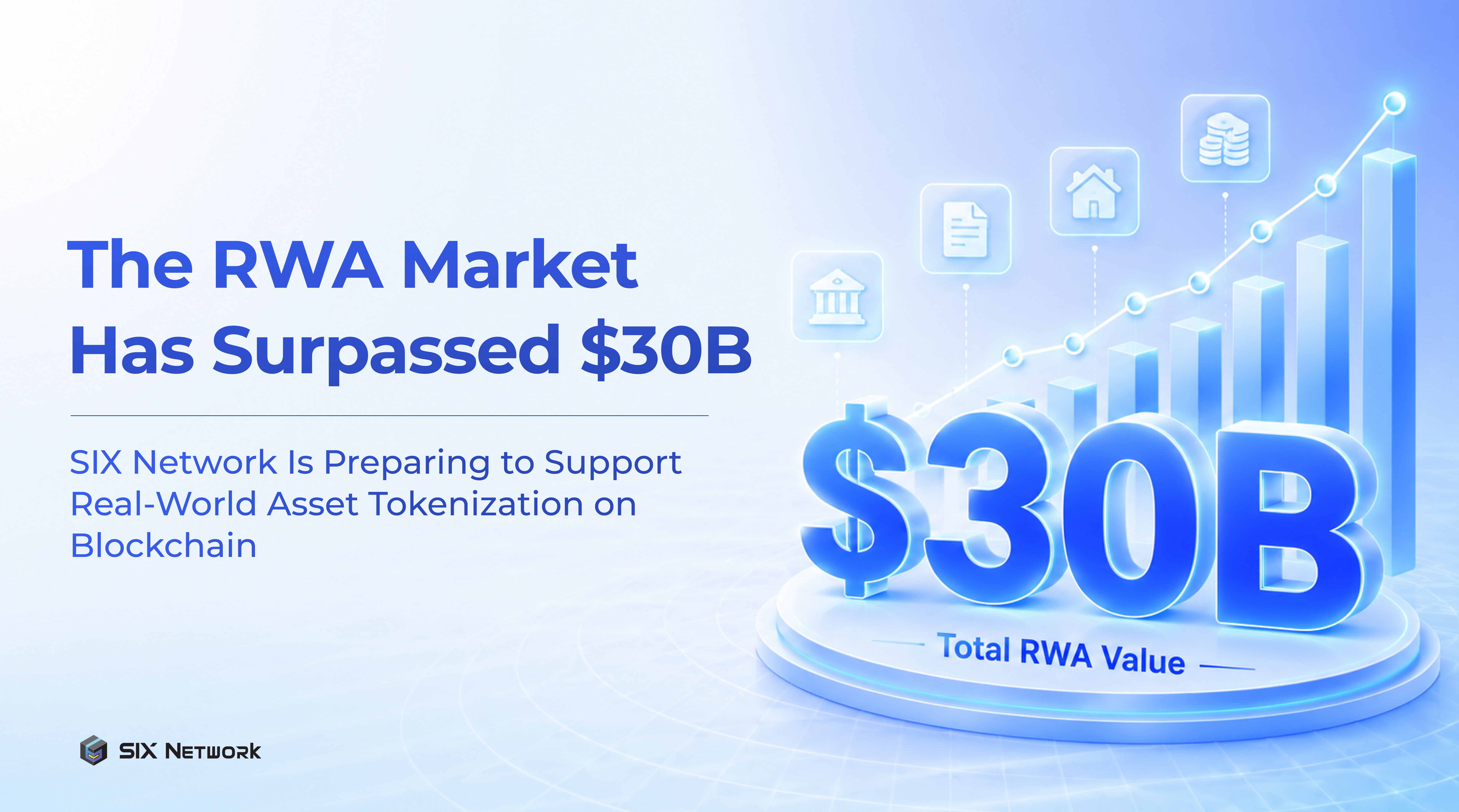 RWA Has Surpassed $30B | SIX Network Expanding to Support RWA on Blockchain