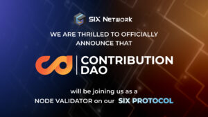 SIX Network Expands Collaboration with ContributionDAO to Strengthen SIX Protocol Through Node Validator Participation